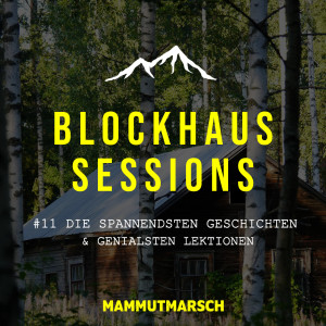 Die spannendsten Geschichten und genialsten Lektionen der Blockhaus Sessions