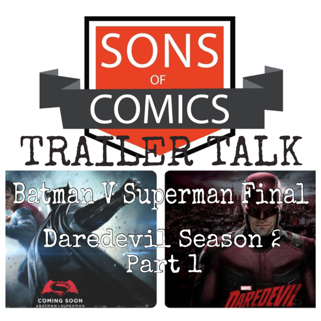 Trailer Talk: Batman V Superman Final, Daredevil Season 2 Part 1