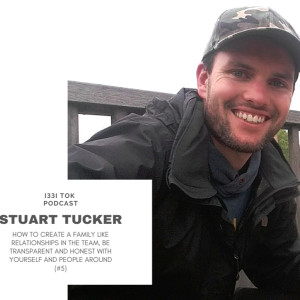 #5 STUART TUCKER: How to Create a Family Like Relationships in the Team, be Transparent and Honest with Yourself and People Around