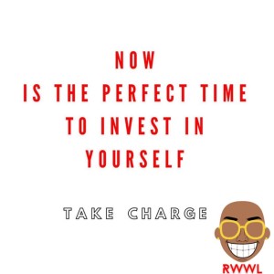 RWWL: Now is the perfect time to invest in yourself TAKE CHARGE Jan 19, 2021