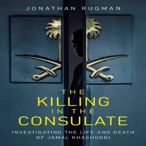 Jonathan Rugman on Turkey, Saudi Arabia and the killing of Jamal Khashoggi
