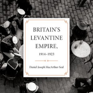 Daniel-Joseph MacArthur-Seal on the occupation of Istanbul through British eyes