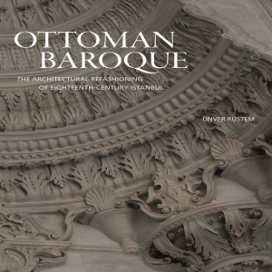 Ünver Rüstem on the Baroque in Istanbul and Ottoman rise and decline