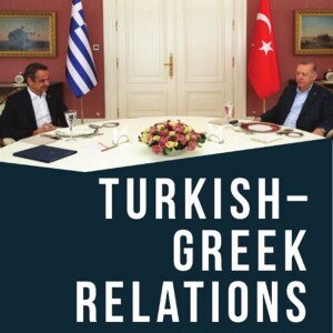 Cihan Dizdaroğlu on Turkey-Greece ties through turbulence and rapprochement