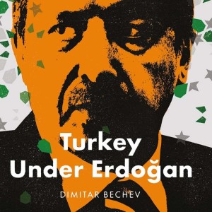 Dimitar Bechev on Turkey’s trajectory under Erdoğan