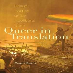 Evren Savcı on Turkey's LGBT movement, from flourishing to crackdown