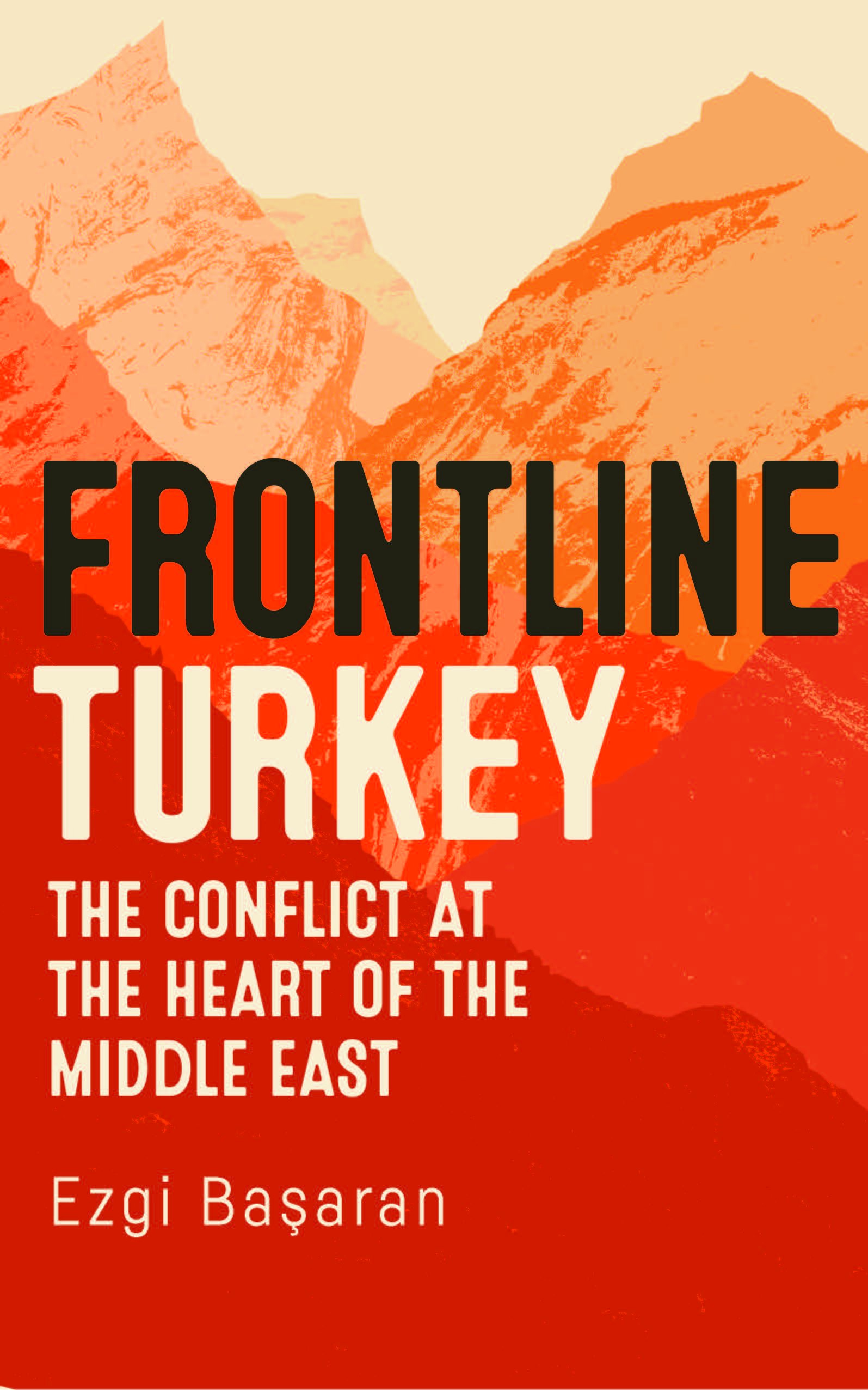 Ezgi Başaran on ‘frontline Turkey,’ Gülenists and the Kurdish peace process