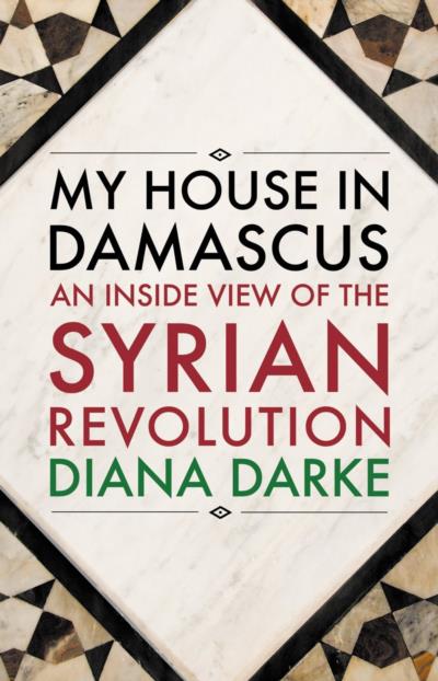Diana Darke on ’My House in Damascus’