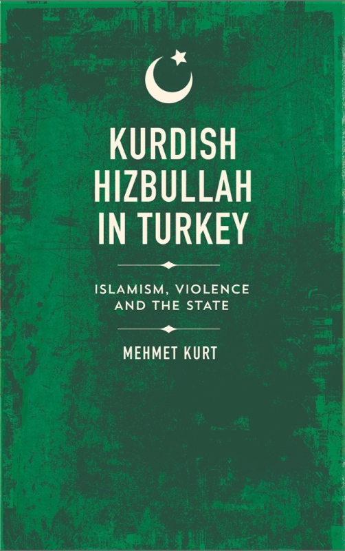 Mehmet Kurt on Kurdish Hizbullah in Turkey: Islamism, violence and the state