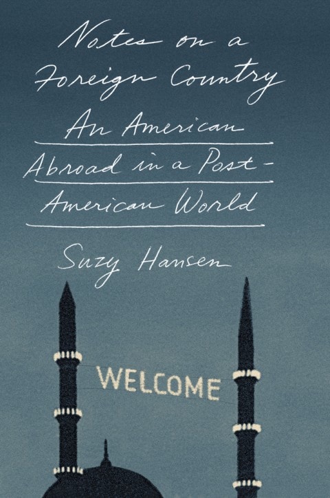 Suzy Hansen on viewing America from Turkey