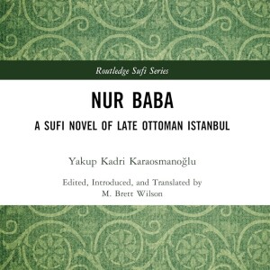 Brett Wilson on Yakup Kadri's controversial late Ottoman novel 'Nur Baba'