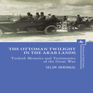 Selim Deringil on the Ottoman twilight in the Arab lands