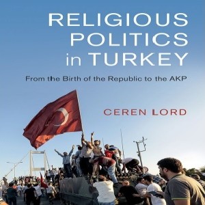 Ceren Lord on religious politics in Turkey
