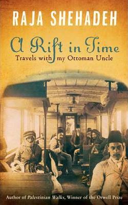 Raja Shehadeh on 'travels with his Ottoman uncle,' Palestine and the First World War