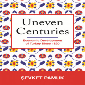 Şevket Pamuk on the economic history of the Ottoman Empire and Turkey since 1820