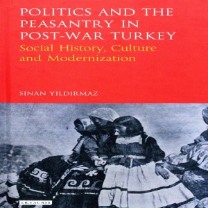 Sinan Yıldırmaz on urban migration and the peasantry in Turkish politics