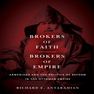 Richard Antaramian on Ottoman modernisation and the Armenian community