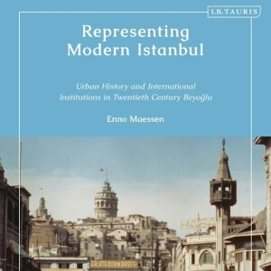 Enno Maessen on nostalgia and cosmopolitanism in Istanbul’s Beyoglu