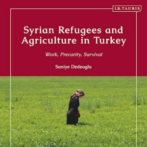 Saniye Dedeoğlu on Syrian migrants, work and precarity in Turkey