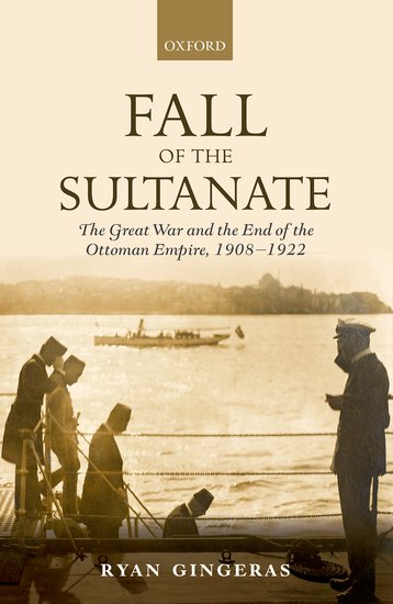 Ryan Gingeras on the fall of the Ottoman sultanate