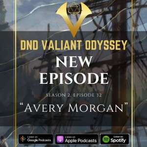 DnD Valiant Odyssey S2E32: Avery Morgan