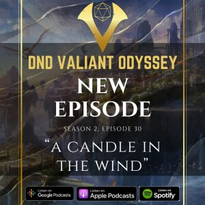 DnD Valiant Odyssey S2E30: A Candle in the Wind