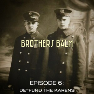 Brothers Balm - Episode 6: De-Fund the Karens - 06/15/2020