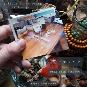 Empty Cup - Episode 1: Enjoying 52 New Things - 06/05/2022