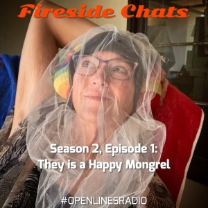 Fireside Chats - S2E1: They is a Happy Mongrel - 11/20/2020