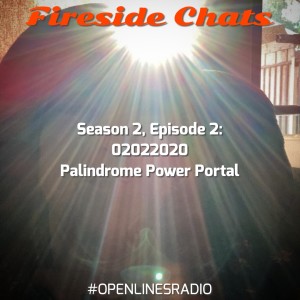 Fireside Chats - S2E2: 02022020 Palindrome Power Portal - 11/02/2020