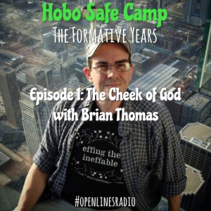 Hobo Safe Camp (The Formative Years) - Episode 1: The Cheek of God - 07/20/2014