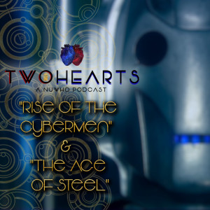 #016 - "Rise of the Cybermen" & "The Age of Steel"