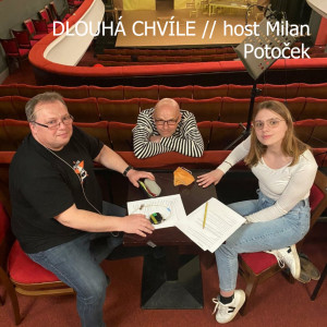 DLOUHÁ CHVÍLE, 10.díl (host Milan Potoček)