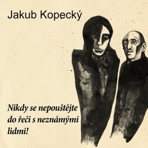 Nikdy se nepouštějte do řeči s neznámými lidmi! 3. díl (Jakub Kopecký)