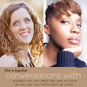CONVERSATIONS WITH- Bassey Ikpi NYT Bestselling Author "I'm Telling the Truth, But I'm Lying"