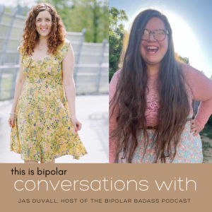 CONVERSATIONS WITH JAS Duvall, Host of ”The Bipolar Badass” Podcast