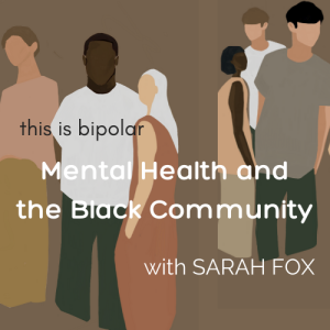 Mental Health and the Black Community with Sarah Fox