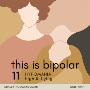 Episode 11 HYPOMANIA: high and flying