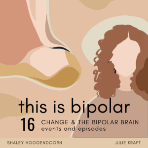 Episode 16 | CHANGE & THE BIPOLAR BRAIN - events & episodes
