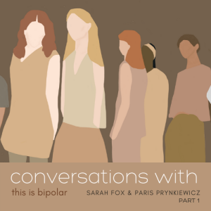 PART 1 CONVERSATIONS WITH - Sarah Fox & Paris Prynkiewicz