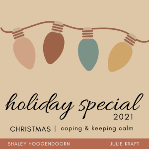 Holiday Special 2021: Christmas- coping and keeping calm