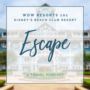 WDW Resorts 101 - Disney’s Beach Club Resort