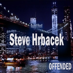 Offended: Episode 6 with Steve Hrbacek