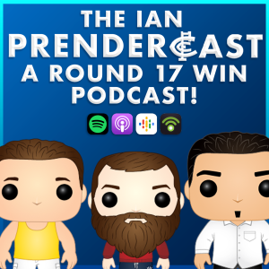 The Ian Prendercast: A Round 17 Win Podcast!