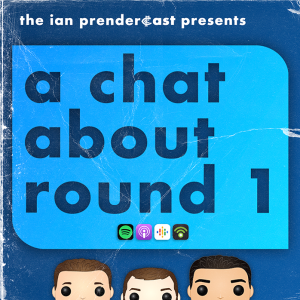 The Ian Prendercast: A Chat About Round 1 (2023)