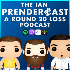 The Ian Prendercast: A Round 20 Loss Podcast
