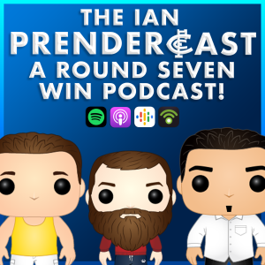 The Ian Prendercast: A Round 7 Win Podcast!