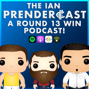 The Ian Prendercast: A Round 13 Win Podcast!