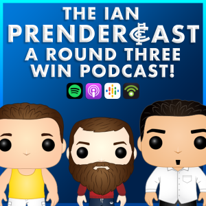 The Ian Prendercast: A Round 3 Win Podcast!