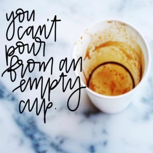 You Can't Pour From An Empty Cup
